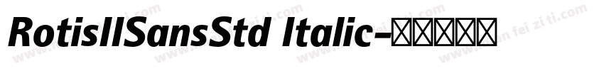 RotisIISansStd Italic字体转换